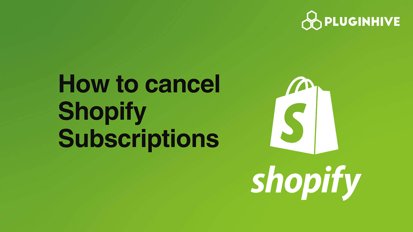 how to cancel shopify subscriptions